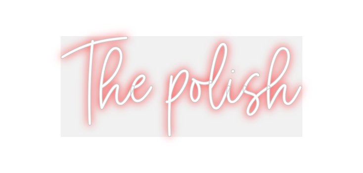Custom Neon: The polish