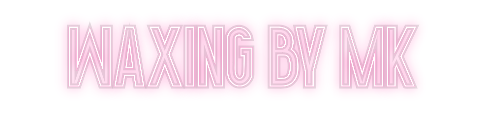Custom Neon: WAXING BY MK