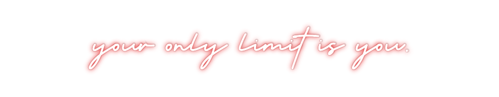 Custom Neon: your only lim...