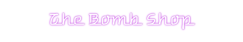 Custom Neon: The Bomb Shop