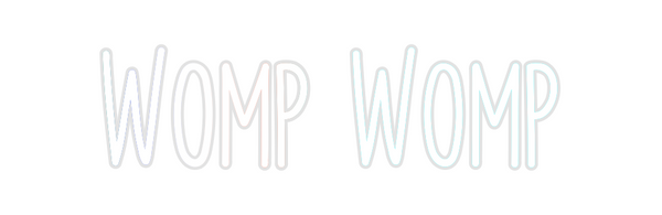 Custom Neon: Womp Womp