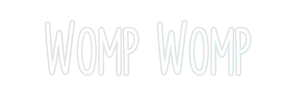 Custom Neon: Womp Womp
