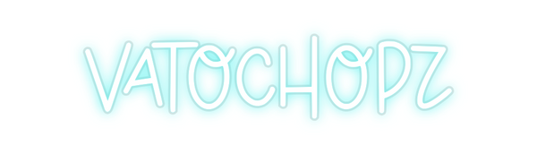 Custom Neon: VATOCHOPZ