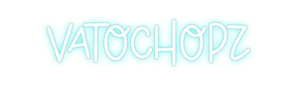 Custom Neon: VATOCHOPZ