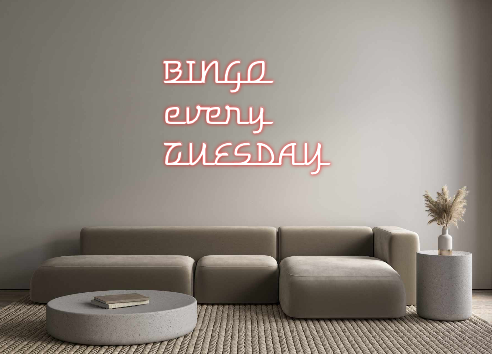 Custom Neon: BINGO 
every...