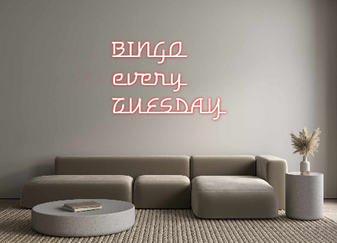 Custom Neon: BINGO 
every...