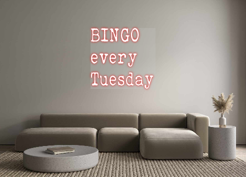 Custom Neon: BINGO
every...