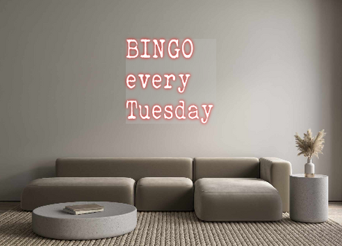 Custom Neon: BINGO
every...