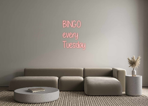 Custom Neon: BINGO 
every...