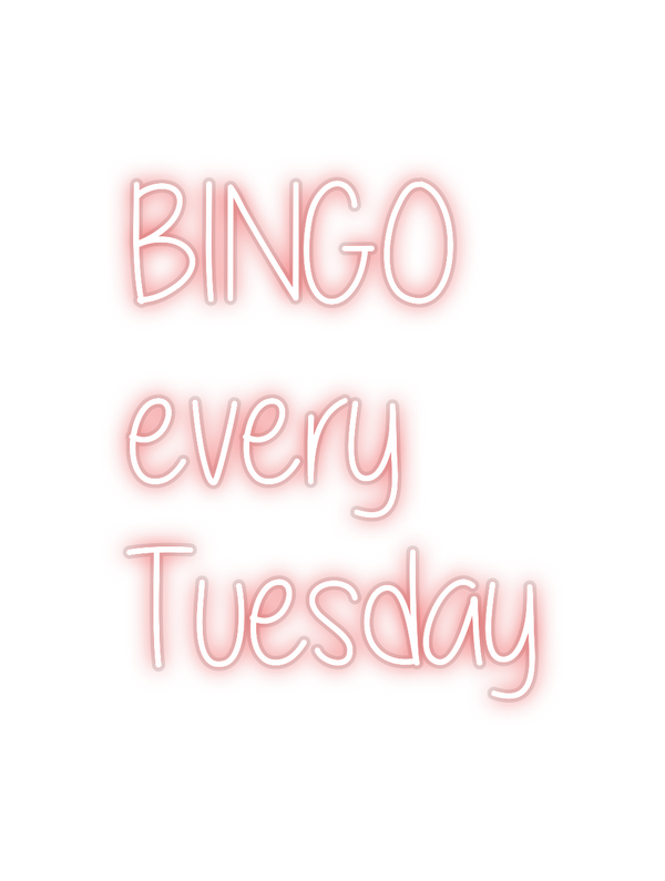 Custom Neon: BINGO 
every...