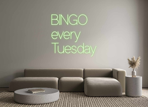 Custom Neon: BINGO 
every...