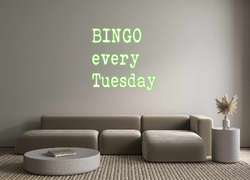 Custom Neon: BINGO 
every...