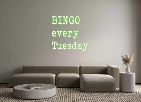 Custom Neon: BINGO 
every...