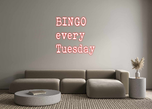 Custom Neon: BINGO 
every...