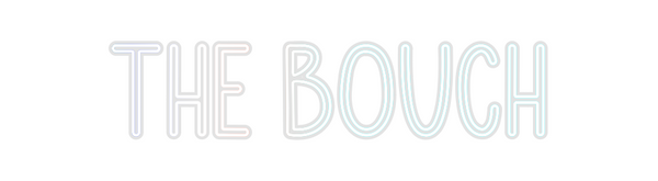Custom Neon: The Bouch