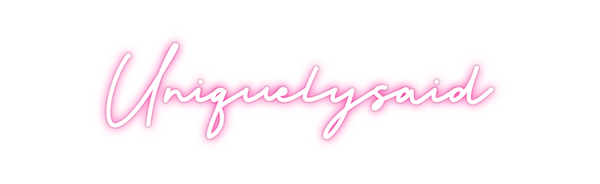 Custom Neon: Uniquelysaid