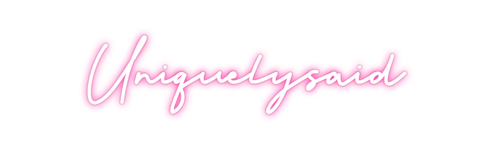 Custom Neon: Uniquelysaid