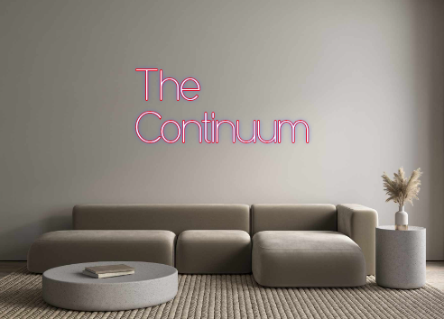 Custom Neon: The
Continuum
