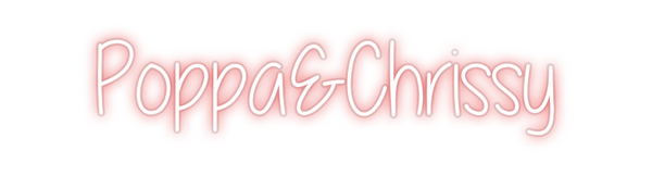 Custom Neon: Poppa&Chrissy