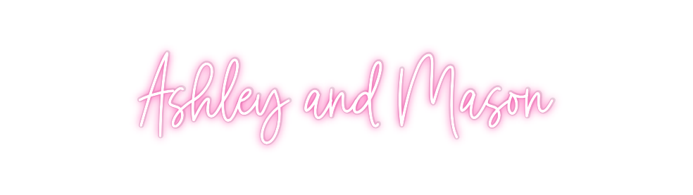 Custom Neon: Ashley and Ma...