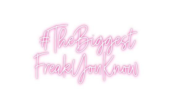 Custom Neon: #TheBiggest
...