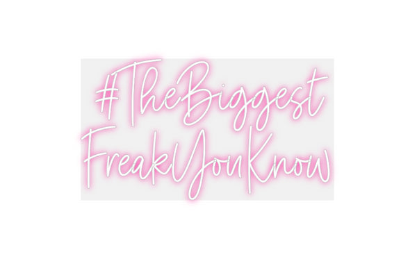 Custom Neon: #TheBiggest
...