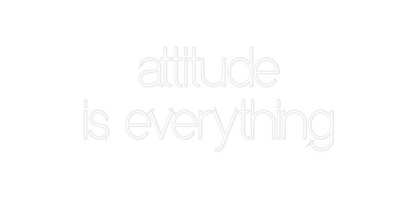 Custom Neon: attitude
is ...