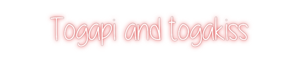 Custom Neon: Togapi and to...