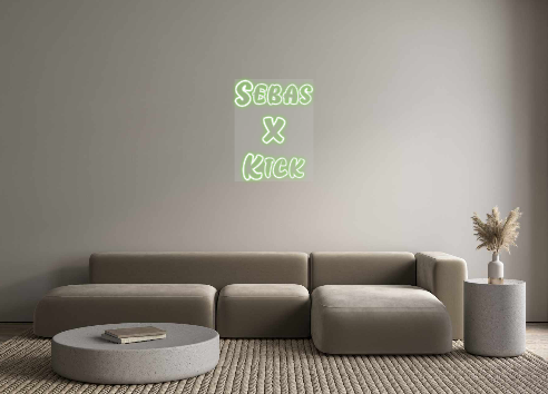 Custom Neon: Sebas 
X
Kick