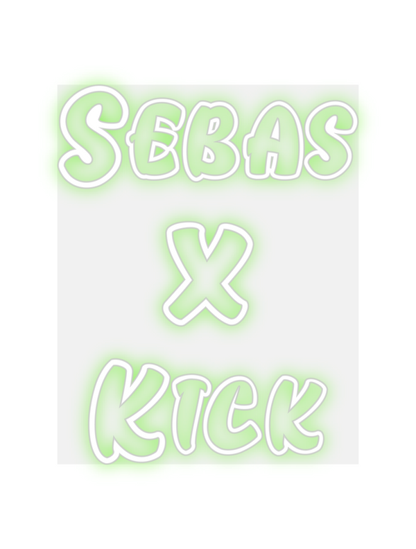 Custom Neon: Sebas 
X
Kick