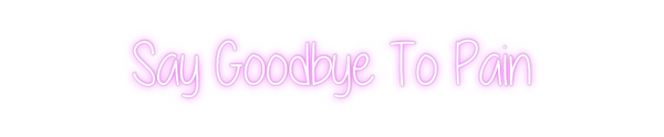 Custom Neon: Say Goodbye T...