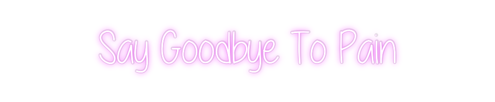 Custom Neon: Say Goodbye T...