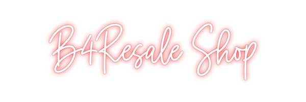 Custom Neon: B4Resale Shop