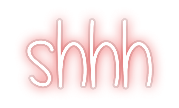 Custom Neon: shhh