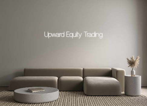 Custom Neon: Upward Equity...