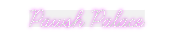 Custom Neon: Pawsh Palace