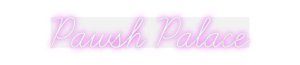 Custom Neon: Pawsh Palace