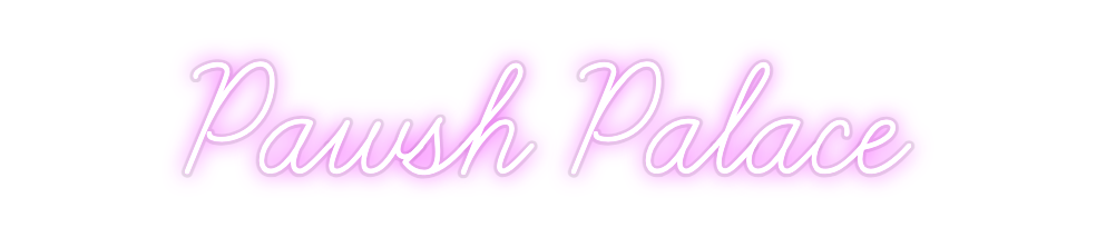 Custom Neon: Pawsh Palace