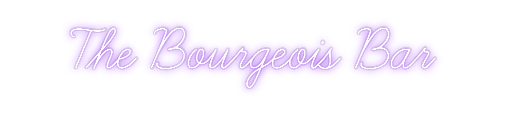Custom Neon: The Bourgeois...