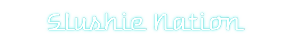 Custom Neon: Slushie Nation