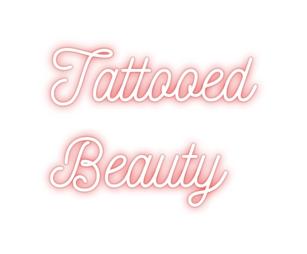 Custom Neon: Tattooed
Bea...