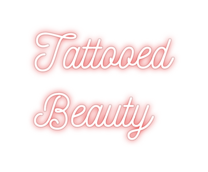 Custom Neon: Tattooed
Bea...