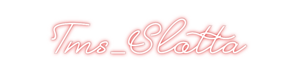 Custom Neon: Tms_Slotta