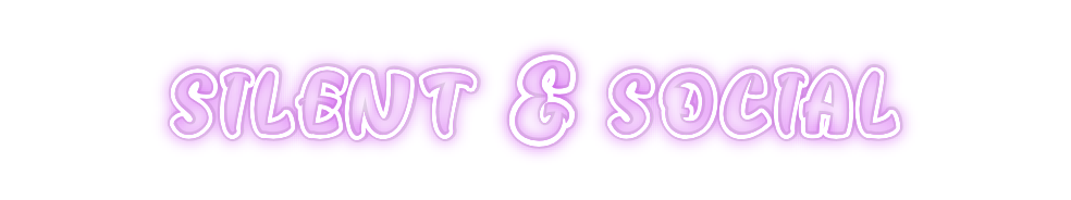 Custom Neon: silent & social