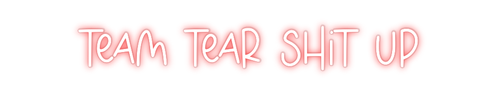 Custom Neon: Team Tear Shi...