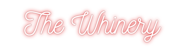 Custom Neon: The Whinery