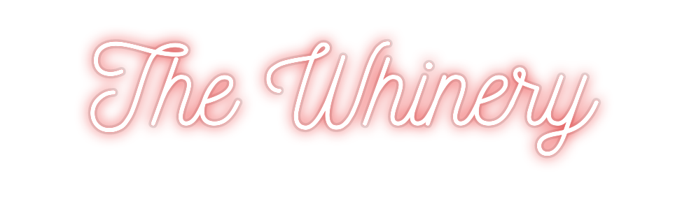 Custom Neon: The Whinery