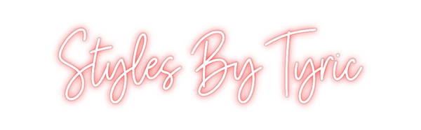 Custom Neon: Styles By Tyric