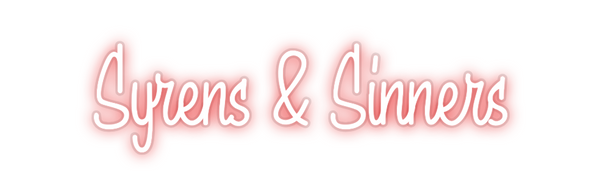 Custom Neon: Syrens & Sinn...