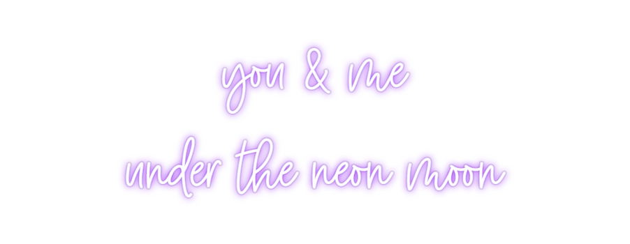 Custom Neon: you & me 
un...